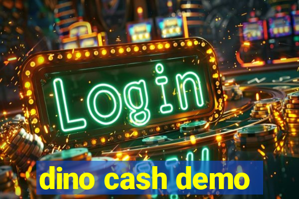 dino cash demo